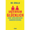 UNTENRUM GLCKLICH - OLIVER GRALLA