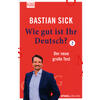 WIE GUT IST IHR DEUTSCH? - BASTIAN SICK