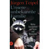 UNSERE UNBEKANNTE FAMILIE - JRGEN TEIPEL