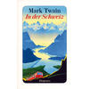 IN DER SCHWEIZ - MARK TWAIN