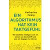 EIN ALGORITHMUS HAT KEIN TAKTGEFHL - KATHARINA ZWEIG