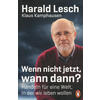 WENN NICHT JETZT, WANN DANN? - LESCH/KAMPHAUSEN