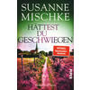 HTTEST DU GESCHWIEGEN - SUSANNE MISCHKE