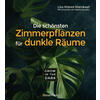 DIE SCHNSTEN ZIMMERPFLANZEN FR DUNKLE RUME - LISA ELDRED STEINKOPF