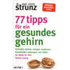 77 TIPPS FR EIN GESUNDES GEHIRN - ULRICH STRUNZ