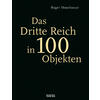 DAS DRITTE REICH IN 100 OBJEKTEN - ROGER MOORHOUSE