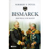 BISMARCK - DER WILLE ZUR MACHT  - NORBERT F. PTZL