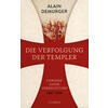 DIE VERFOLGUNG DER TEMPLER - ALAIN DEMURGER