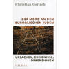 DER MORD AN DEN EUROPISCHEN JUDEN - CHRISTIAN GERLACH