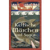 KELTISCHE MRCHEN UND SAGEN - ERICH ACKERMANN (HG.)