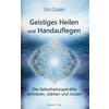 GEISTIGES HEILEN UND HANDAUFLEGEN - URS GISLER