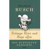 SOLANGE HERZ UND AUGE OFFEN - WILHELM BUSCH