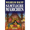 WILHELM HAUFF - SÄMTLICHE MÄRCHEN