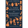 EINE KURZE GESCHICHTE DER TRUNKENHEIT - MARK FORSYTH