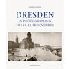 DRESDEN IN PHOTOGRAPHIEN DES 19. JAHRHUNDERTS - ANDREAS KRASE