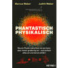 PHANTASTISCH PHYSIKALISCH - MARCUS UND JUDITH WEBER