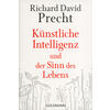 KNSTLICHE INTELLIGENZ UND DER SINN DES LEBENS - RICHARD DAVID PRECHT