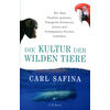 DIE KULTUR DER WILDEN TIERE - CARL SAFINA