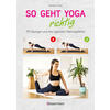 SO GEHT YOGA RICHTIG - TIPHAINE CAILLY