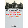 DEUTSCHE GESCHICHTE 1866-1945 - GORDON A. CRAIG