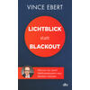 LICHTBLICK STATT BLACKOUT - VINCE EBERT