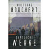 WOLFGANG BORCHERT SMTLICHE WERKE -