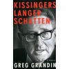 KISSINGERS LANGER SCHATTEN - GREG GRANDIN