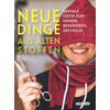 NEUE DINGE AUS ALTEN STOFFEN -