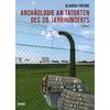 ARCHOLOGIE AN TATORTEN DES 20. JAHRHUNDERTS - CLAUDIA THEUNE