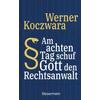 AM ACHTEN TAG SCHUF GOTT DEN RECHTSANWALT - WERNER KOCZWARA