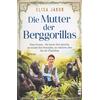 DIE MUTTER DER BERGGORILLAS - ELISA JAKOB