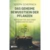 DAS GEHEIME BEWUSSTSEIN DER PFLANZEN - JOSEPH SCHEPPACH