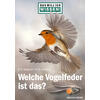 DAS WILL ICH WISSEN! WELCHE VOGELFEDER IST DAS? - HANS-HEINER BERGMANN