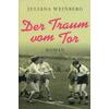 DER TRAUM VOM TOR - JULIANA WEINBERG