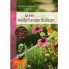 MEIN HEILPFLANZENBALKON - CHRISTINA FREIBERG