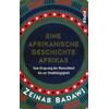 EINE AFRIKANISCHE GESCHICHTE AFRIKAS - ZEINAB BADAWI