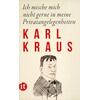 ICH MISCHE MICH NICHT GERNE IN MEINE PRIVATANGELEGENHEITEN - KARL KRAUS
