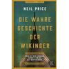 DIE WAHRE GESCHICHTE DER WIKINGER - NEIL PRICE