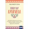 EVERY DAY AYURVEDA - BALVINDER SIDHU