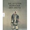 DIE LETZTEN NOMADEN DER ARKTIS - LATREILLE/ORSENNA