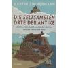 DIE SELTSAMSTEN ORTE DER ANTIKE - MARTIN ZIMMERMANN