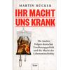 IHR MACHT UNS KRANK - MARTIN RCKER