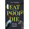 EAT POOP DIE - JOE ROMAN