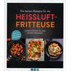 DIE BESTEN REZEPTE FR DIE HEISSLUFTFRITTEUSE -