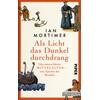 ALS LICHT DAS DUNKEL DURCHDRANG - IAM MORTIMER