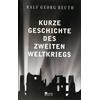 KURZE GESCHICHTE DES ZWEITEN WELTKRIEGS - RALF GEORG REUTH