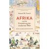 AFRIKA UND DIE ENTSTEHUNG DER MODERNEN WELT - HOWARD W. FRENCH