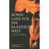 DIE KLASSISCHE WELT - ROBIN LANE FOX