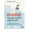 RESILIENZ WAS DIE PSYCHE STARK MACHT! - GERDA M. KOLF