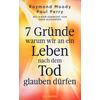 7 GRNDE WARUM WIR AN EIN LEBEN NACH DEM TOD GLAUBEN DRFEN - MOODY/PERRY